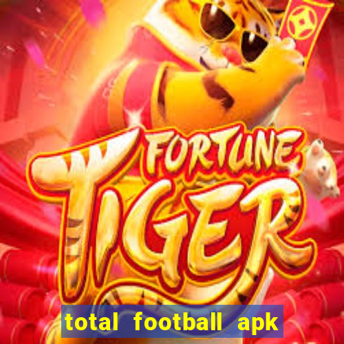 total football apk mod dinheiro infinito